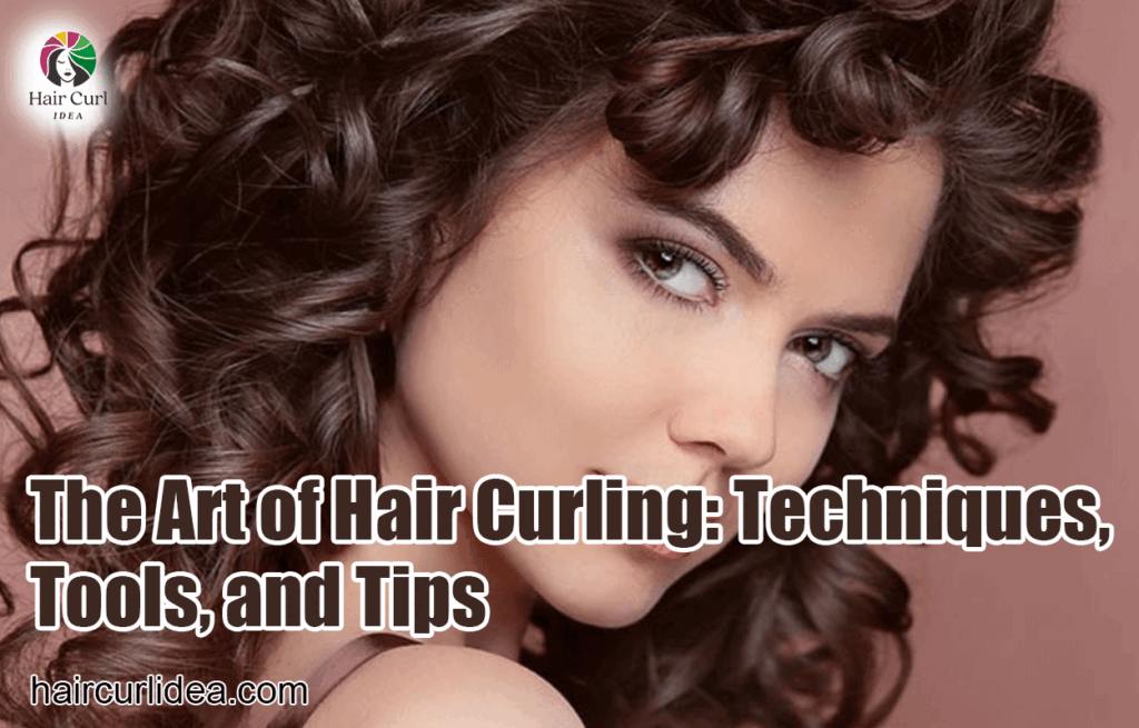 The Art of Hair Curling: Techniques, Tools, and Tips